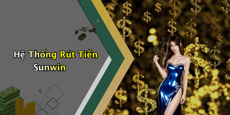 Hệ Thống Rút Tiền Sunwin