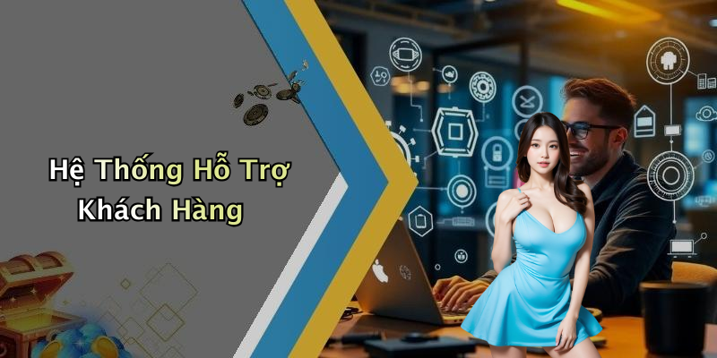 Hệ Thống Hỗ Trợ Khách Hàng
